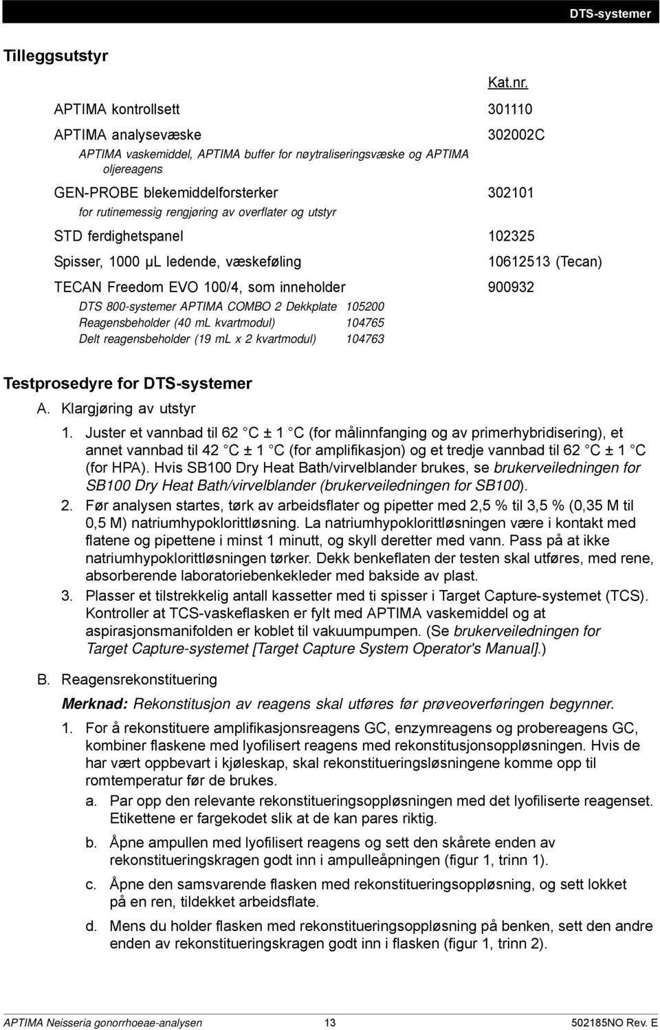 overflater og utstyr 302002C 302101 STD ferdighetspanel 102325 Spisser, 1000 μl ledende, væskeføling TECAN Freedom EVO 100/4, som inneholder DTS 800-systemer APTIMA COMBO 2 Dekkplate 105200