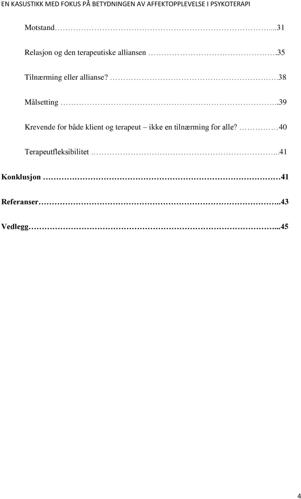 .39 Krevende for både klient og terapeut ikke en tilnærming