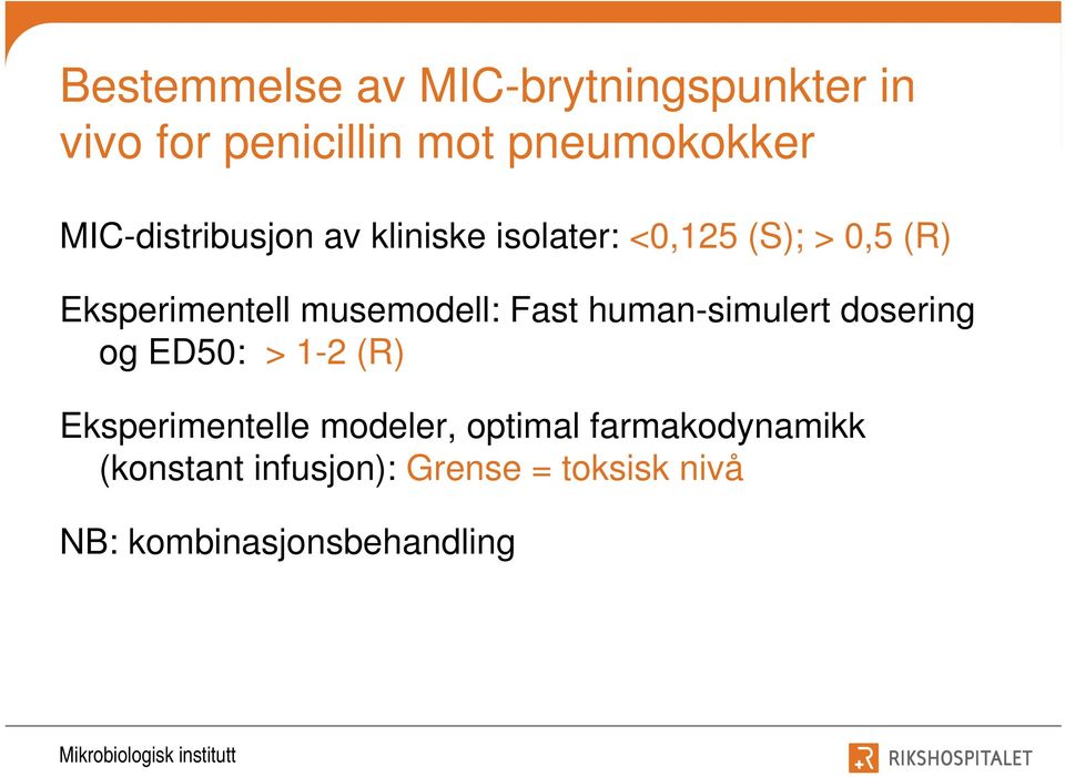 musemodell: Fast human-simulert dosering og ED50: > 1-2 (R) Eksperimentelle