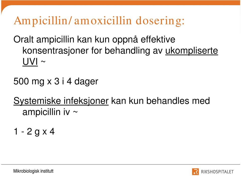 ukompliserte UVI ~ 500 mg x 3 i 4 dager Systemiske