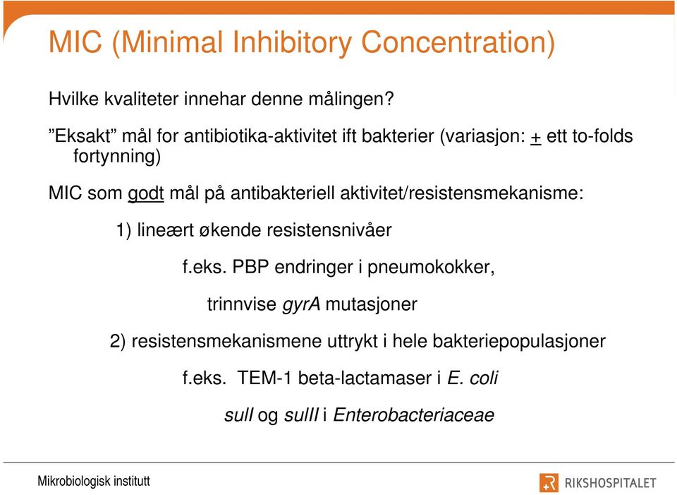 antibakteriell aktivitet/resistensmekanisme: 1) lineært økende resistensnivåer f.eks.