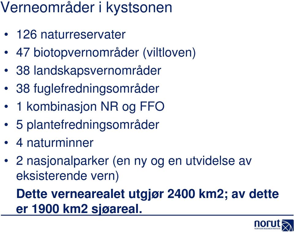 plantefredningsområder 4 naturminner 2 nasjonalparker (en ny og en utvidelse av