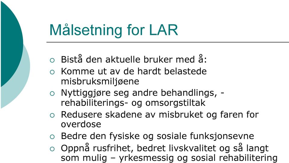 Redusere skadene av misbruket og faren for overdose Bedre den fysiske og sosiale