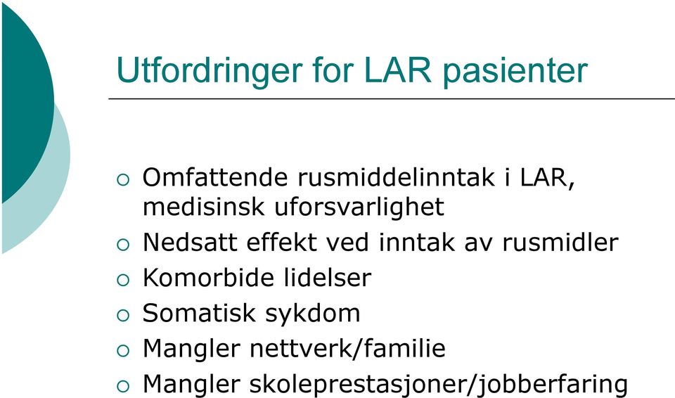 effekt ved inntak av rusmidler Komorbide lidelser