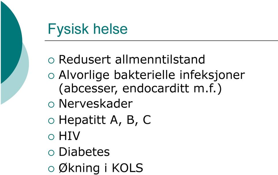 (abcesser, endocarditt m.f.