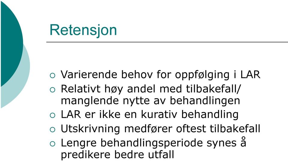 ikke en kurativ behandling Utskrivning medfører oftest