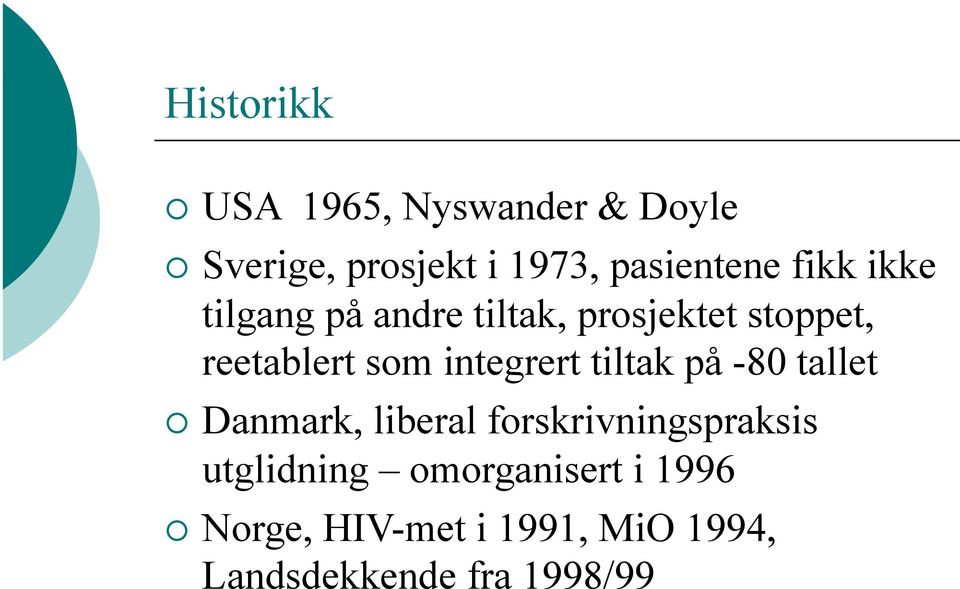 integrert tiltak på -80 tallet Danmark, liberal forskrivningspraksis