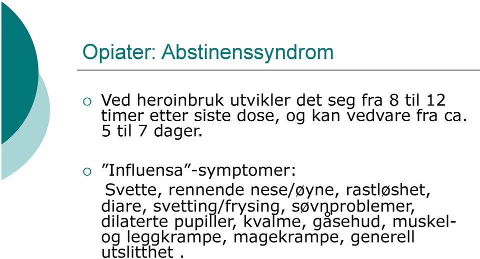 Influensa -symptomer: Svette, rennende nese/øyne, rastløshet, diare,