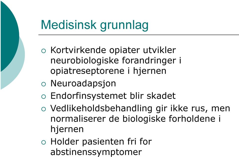 Endorfinsystemet blir skadet Vedlikeholdsbehandling gir ikke rus, men