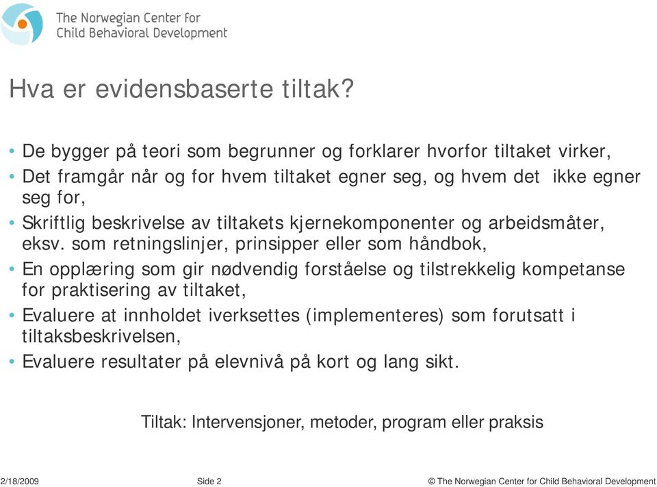 Skriftlig beskrivelse av tiltakets kjernekomponenter og arbeidsmåter, eksv.