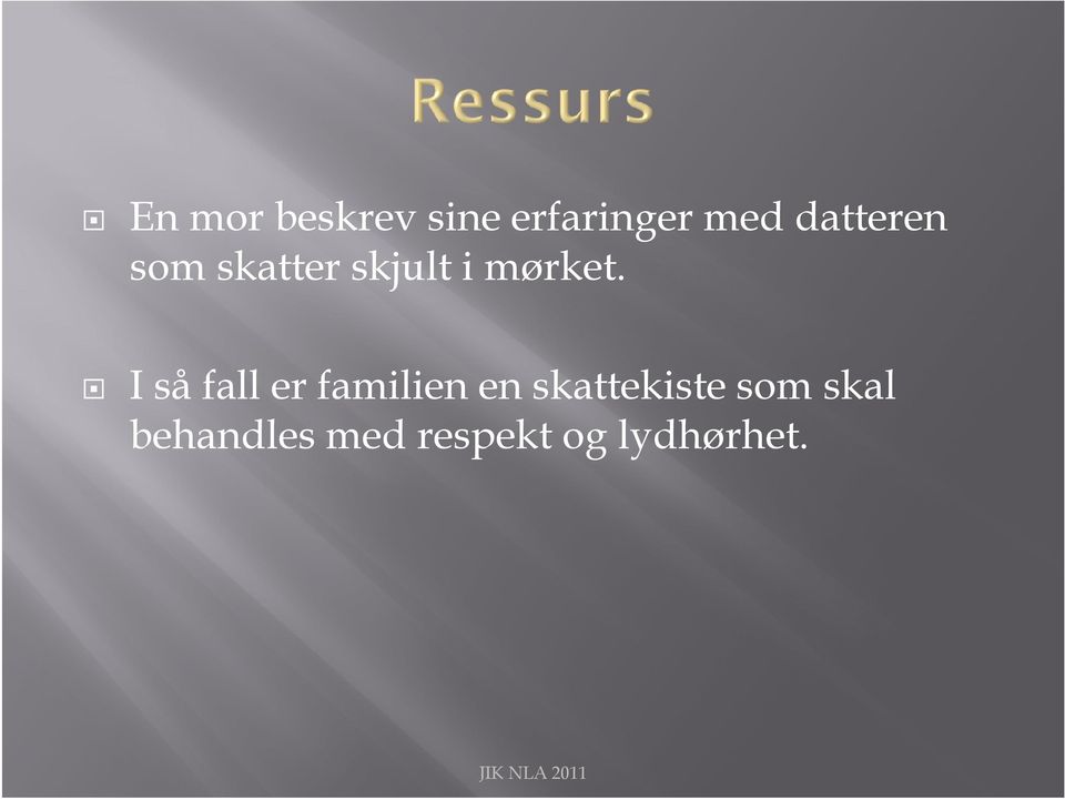 I så fall er familien en skattekiste