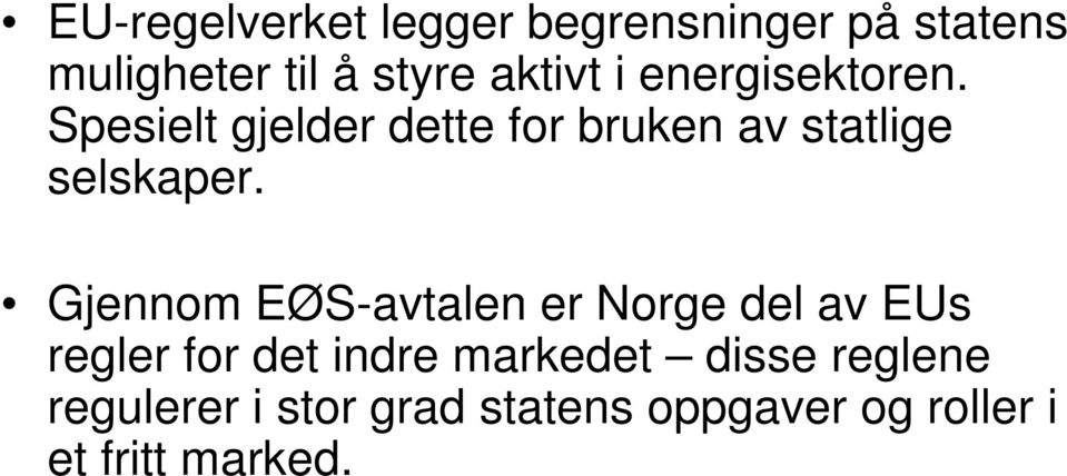 Spesielt gjelder dette for bruken av statlige selskaper.