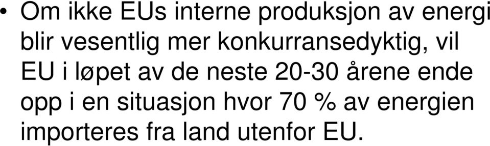 av de neste 20-30 årene ende opp i en situasjon