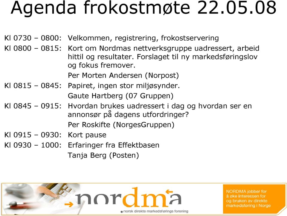 resultater. Forslaget til ny markedsføringslov og fokus fremover.