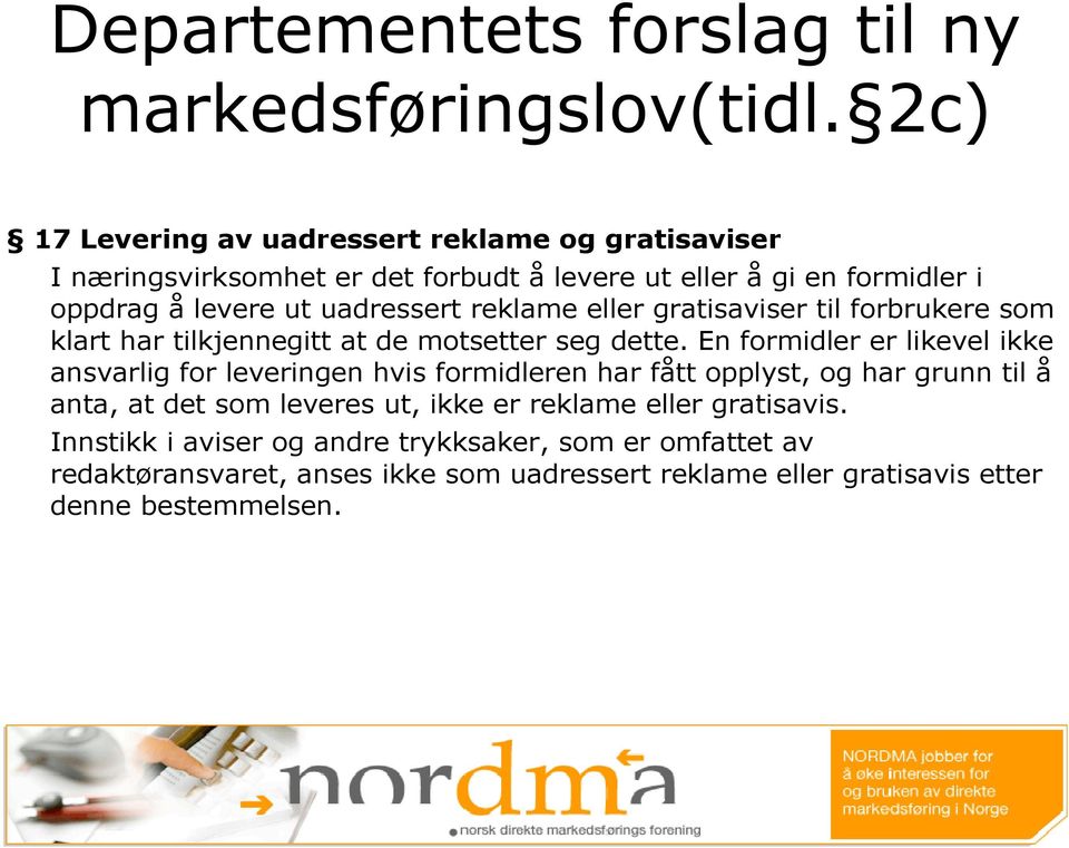 reklame eller gratisaviser til forbrukere som klart har tilkjennegitt at de motsetter seg dette.