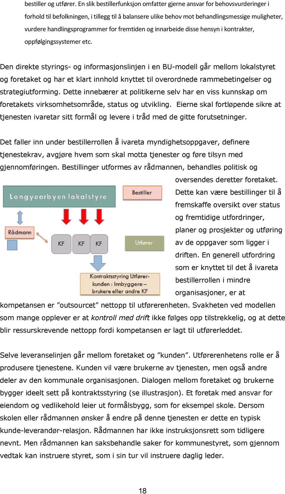 for fremtiden og innarbeide disse hensyn i kontrakter, oppfølgingssystemer etc.