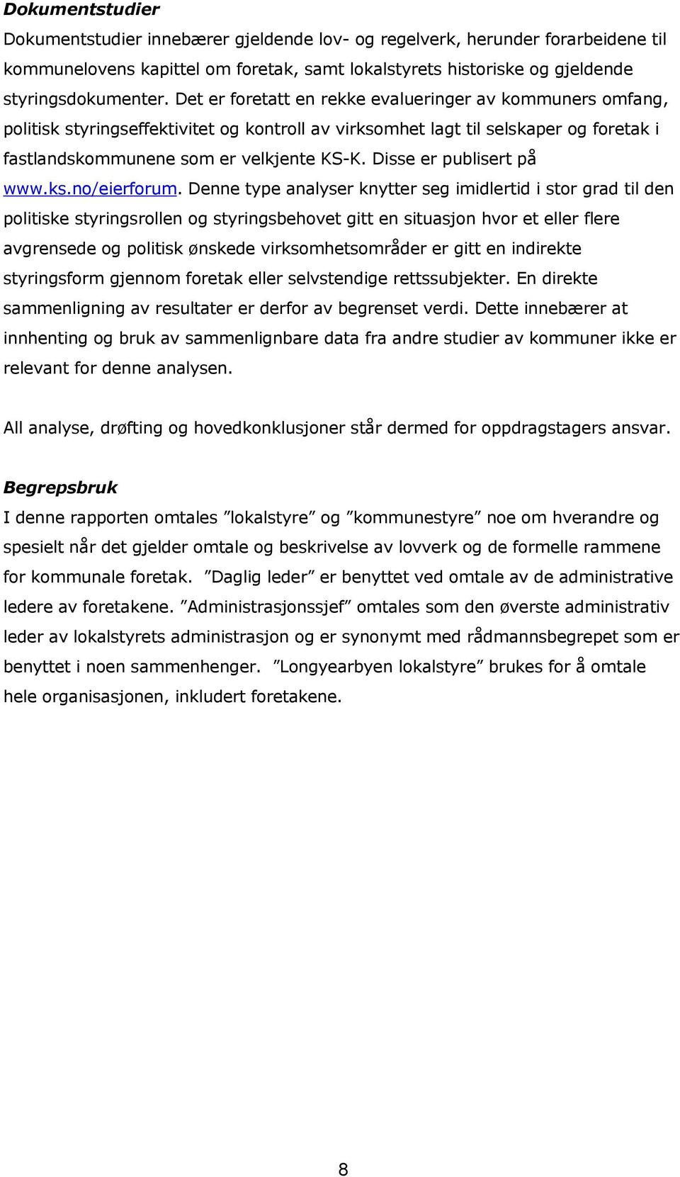 Disse er publisert på www.ks.no/eierforum.