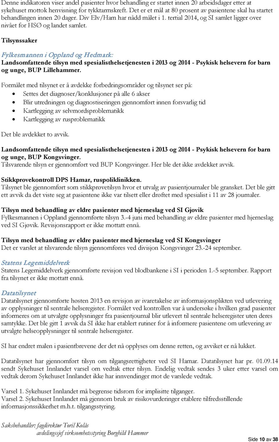 Tilsynssaker Fylkesmannen i Oppland og Hedmark: Landsomfattende tilsyn med spesialisthelsetjenesten i 2013 og - Psykisk helsevern for barn og unge, BUP Lillehammer.