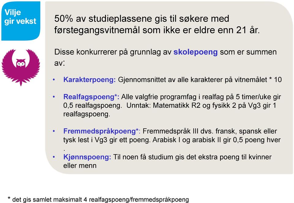 programfag i realfag på 5 timer/uke gir 0,5 realfagspoeng. Unntak: Matematikk R2 og fysikk 2 på Vg3 gir 1 realfagspoeng. Fremmedspråkpoeng*: Fremmedspråk III dvs.