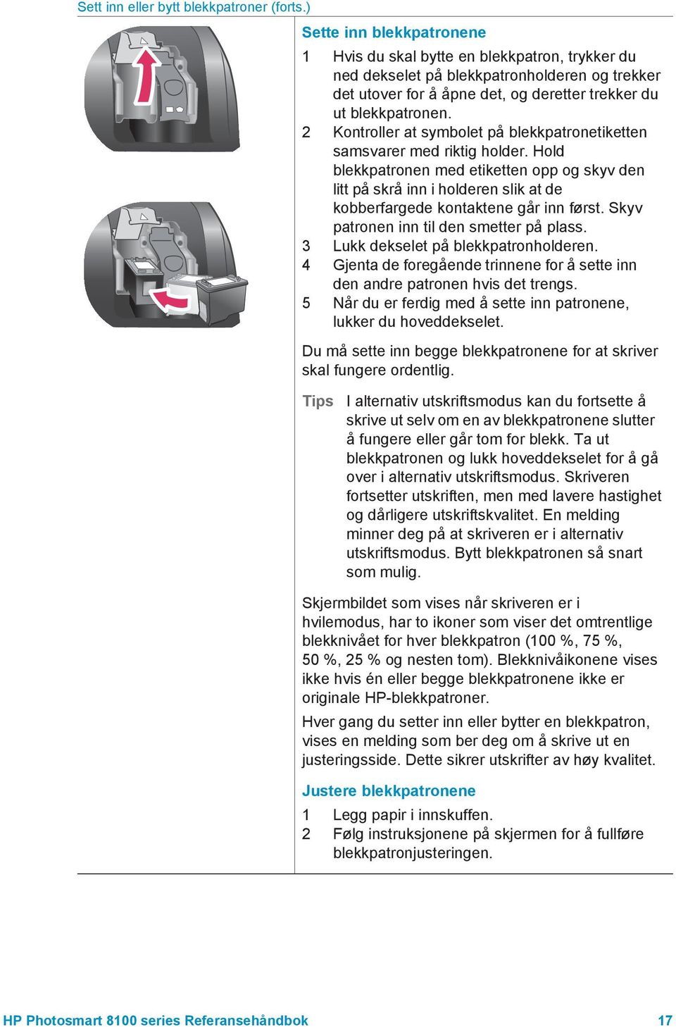 2 Kontroller at symbolet på blekkpatronetiketten samsvarer med riktig holder.