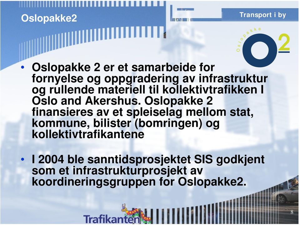Oslopakke 2 finansieres av et spleiselag mellom stat, kommune, bilister (bomringen) og