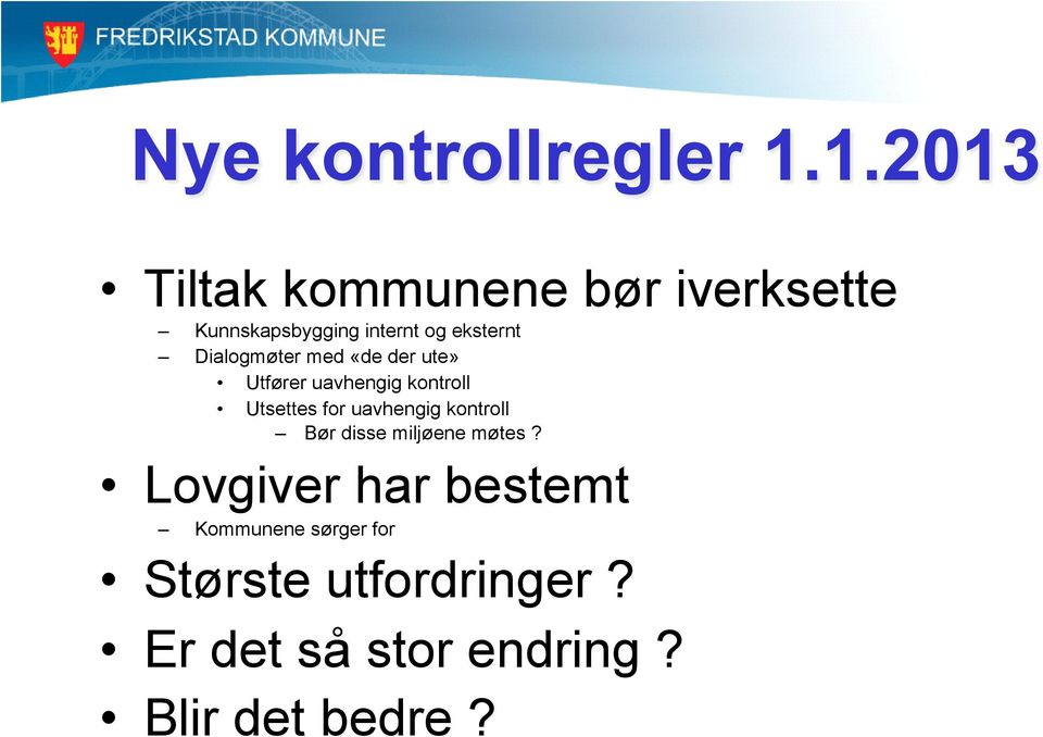 uavhengig kontroll Bør disse miljøene møtes?