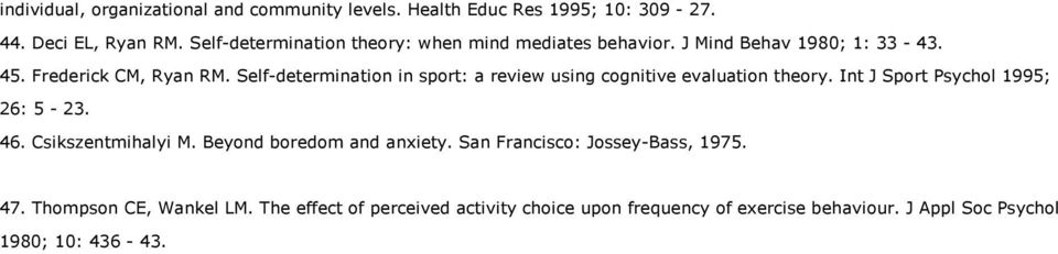 Self determination in sport: a review using cognitive evaluation theory. Int J Sport Psychol 1995; 26: 5 23. 46. Csikszentmihalyi M.
