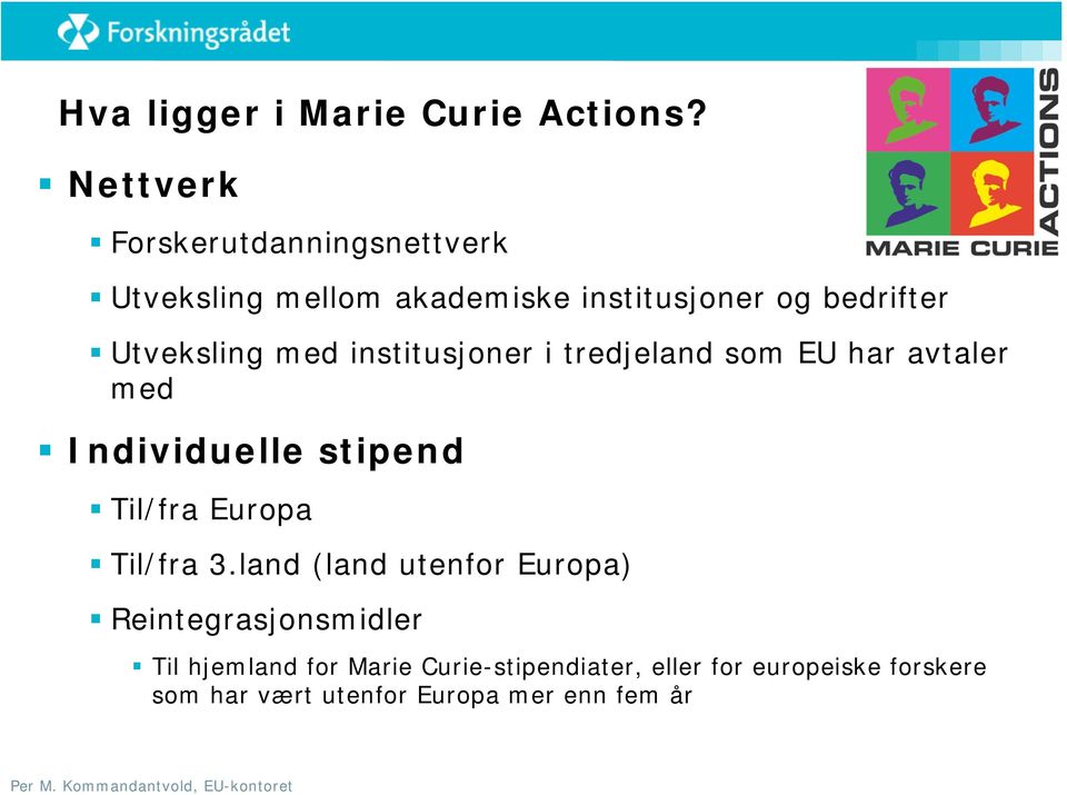 Utveksling med institusjoner i tredjeland som EU har avtaler med Individuelle stipend Til/fra