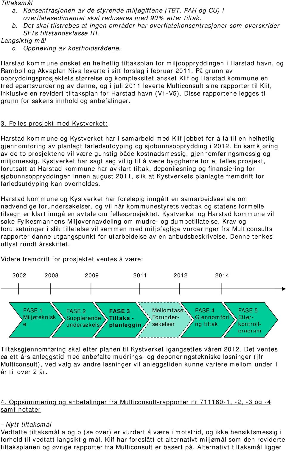 Harstad kommune ønsket en helhetlig tiltaksplan for miljøoppryddingen i Harstad havn, og Rambøll og Akvaplan Niva leverte i sitt forslag i februar 20.