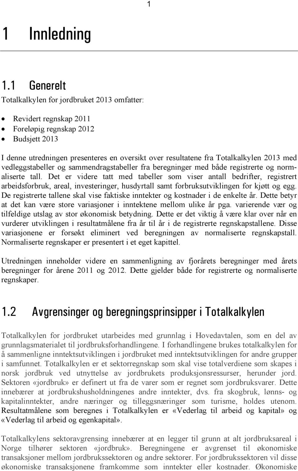 med vedleggstabeller og sammendragstabeller fra beregninger med både registrerte og normaliserte tall.