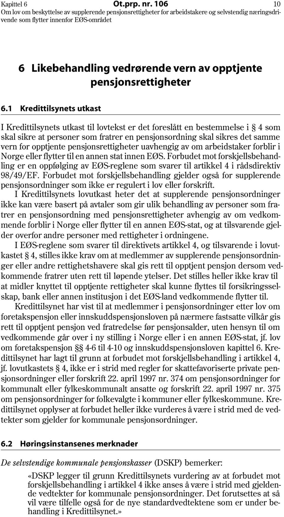 pensjonsrettigheter uavhengig av om arbeidstaker forblir i Norge eller flytter til en annen stat innen EØS.