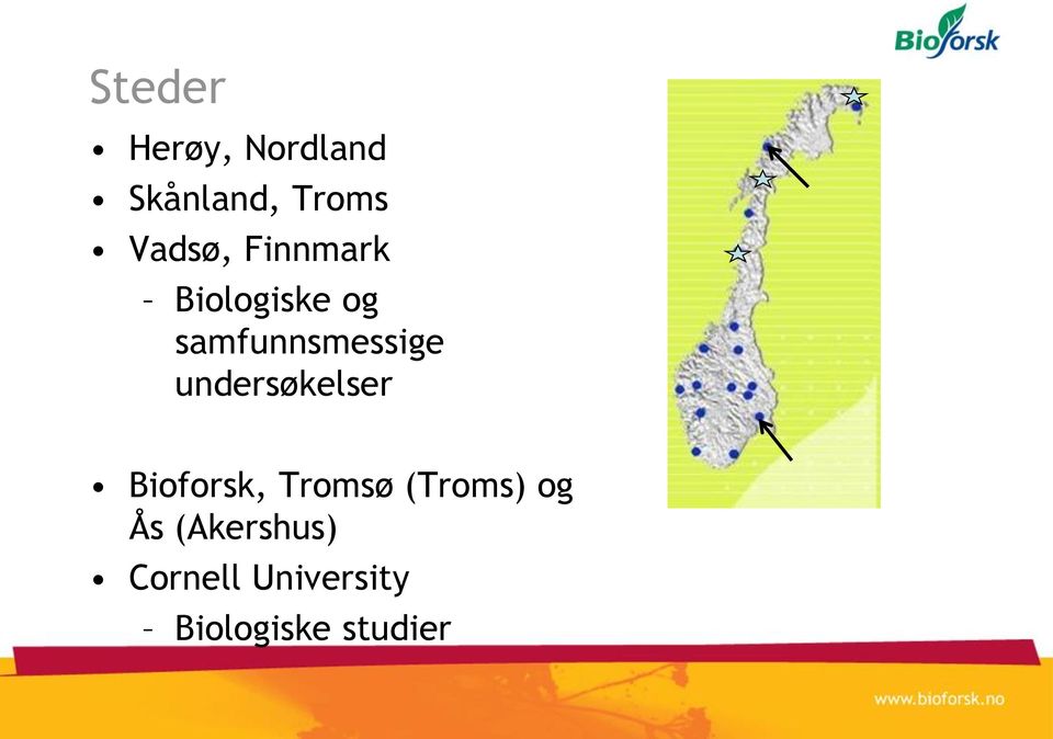 samfunnsmessige undersøkelser Bioforsk,