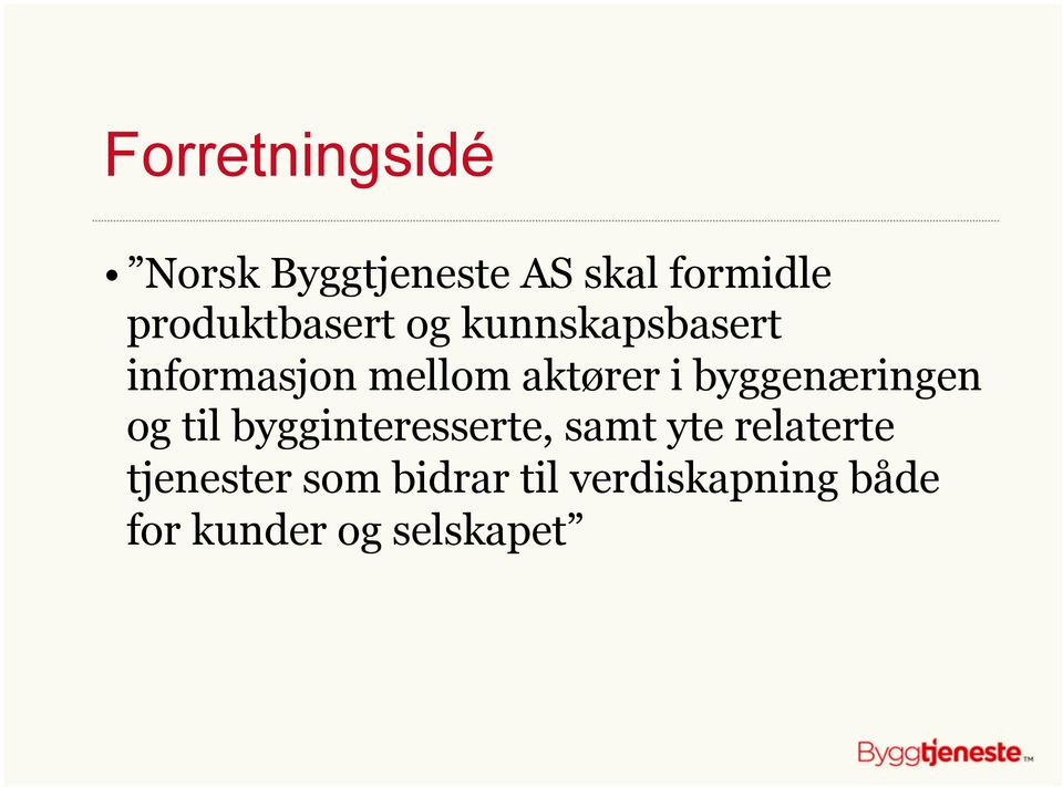 i byggenæringen og til bygginteresserte, samt yte relaterte