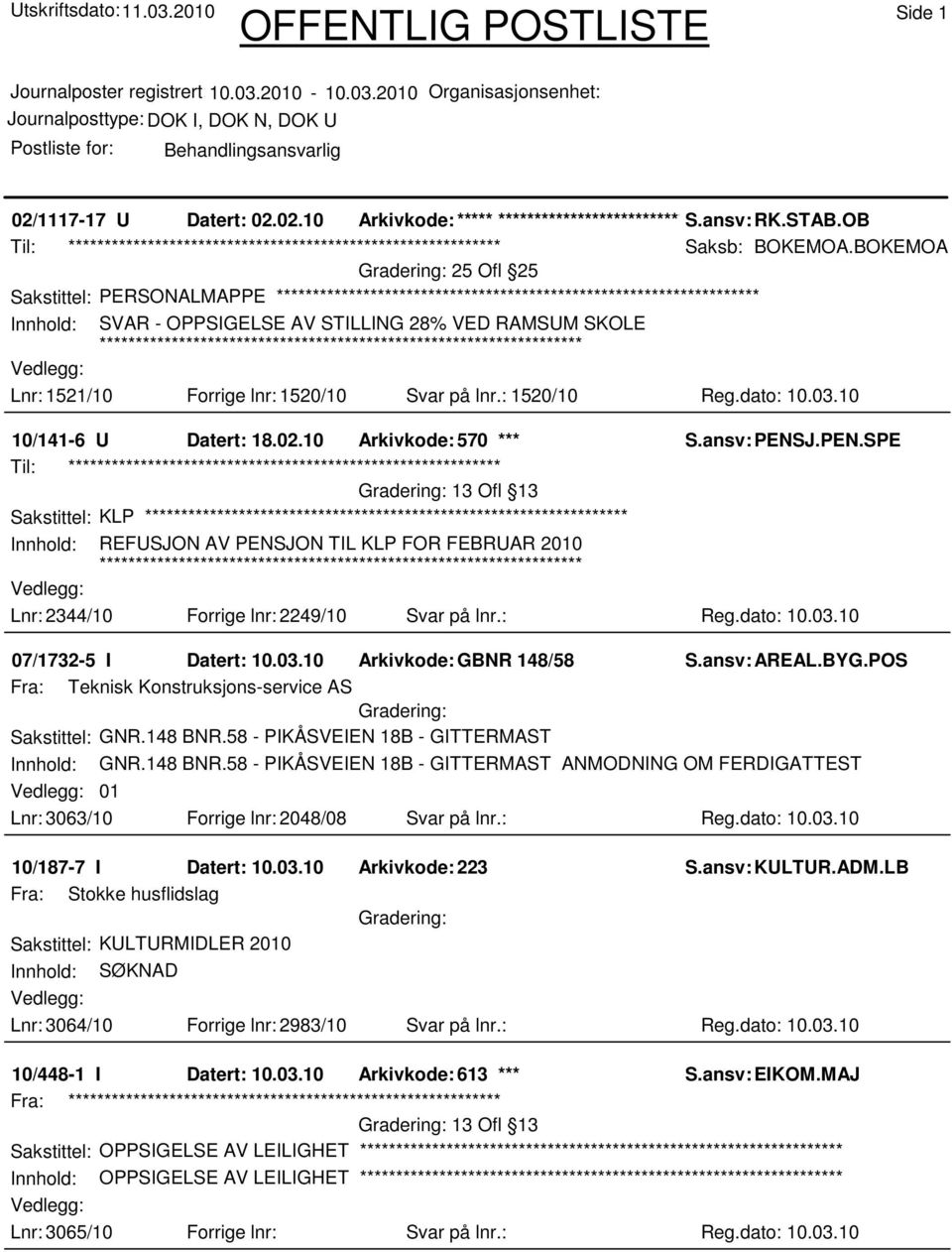 10 10/141-6 U Datert: 18.02.10 Arkivkode: 570 *** S.ansv: PENSJ.PEN.SPE 13 Ofl 13 Sakstittel: KLP Innhold: REFUSJON AV PENSJON TIL KLP FOR FEBRUAR 2010 Lnr: 2344/10 Forrige lnr: 2249/10 Svar på lnr.