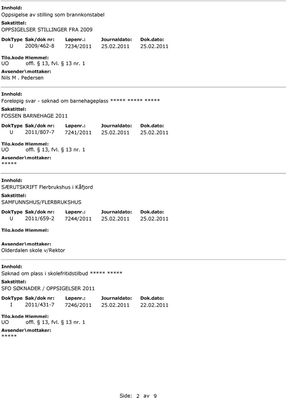 Pedersen Foreløpig svar - søknad om barnehageplass O 2011/807-7 7241/2011 SÆRTSKRFT Flerbrukshus