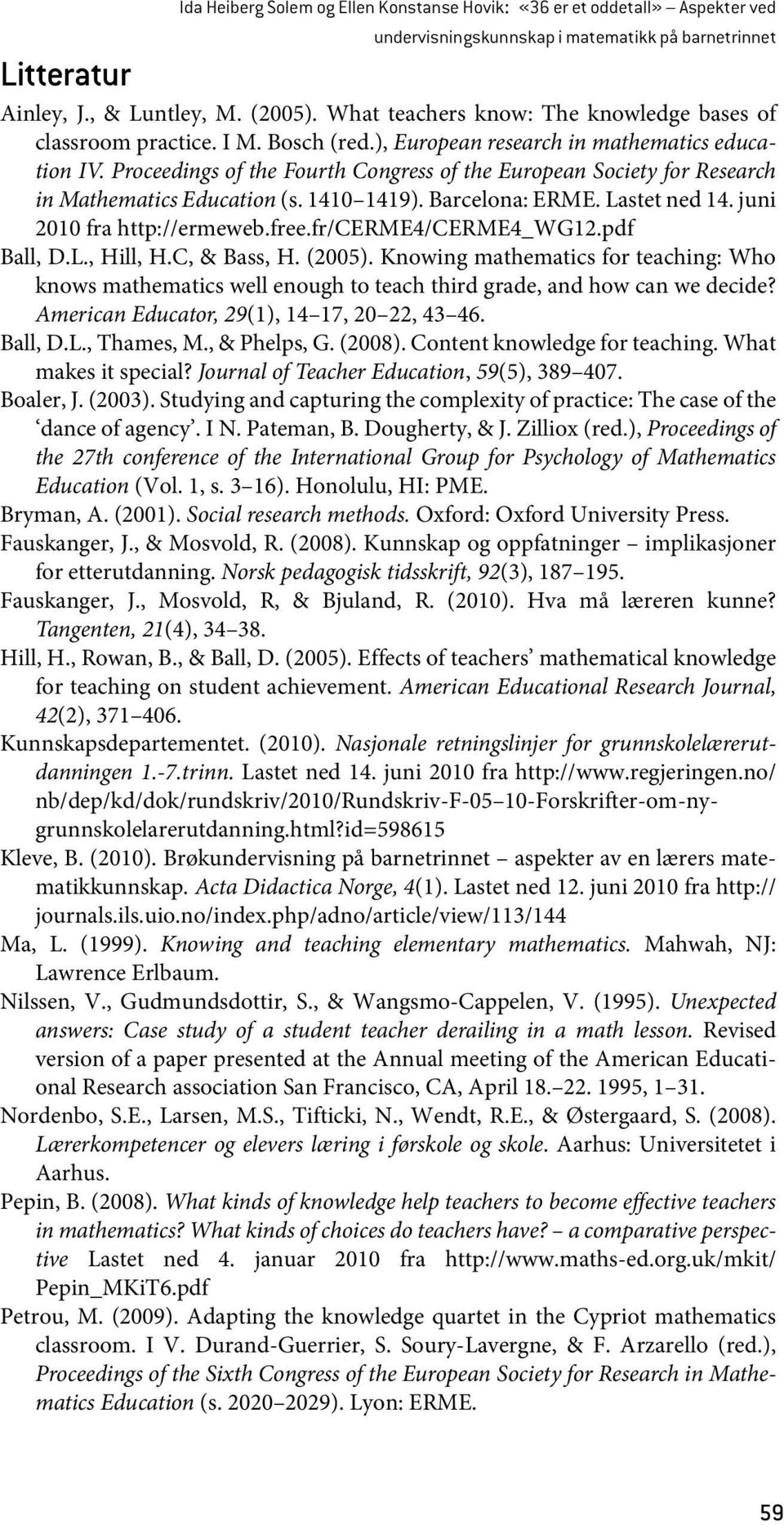 Proceedings of the Fourth Congress of the European Society for Research in Mathematics Education (s. 1410 1419). Barcelona: ERME. Lastet ned 14. juni 2010 fra http://ermeweb.free.