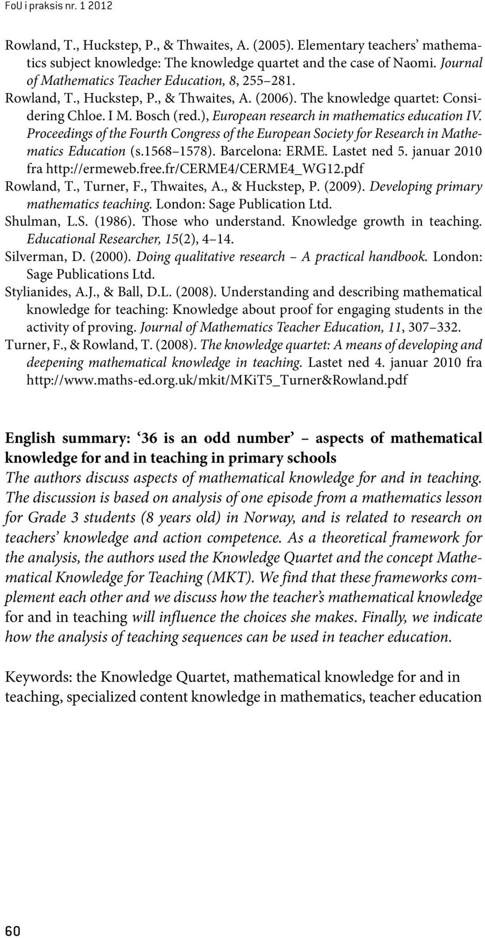 ), European research in mathematics education IV. Proceedings of the Fourth Congress of the European Society for Research in Mathematics Education (s.1568 1578). Barcelona: ERME. Lastet ned 5.