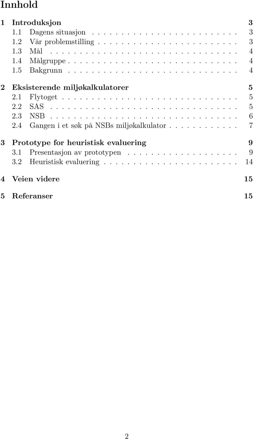 ............................... 5 2.3 NSB................................ 6 2.4 Gangen i et søk på NSBs miljøkalkulator.