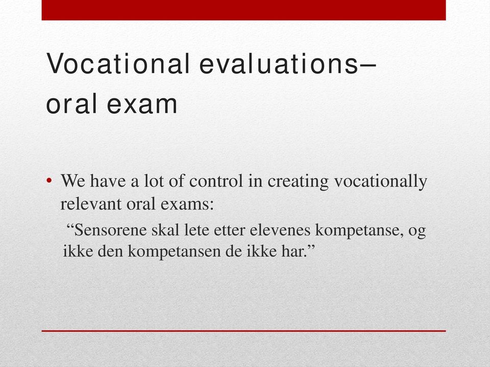 oral exams: Sensorene skal lete etter elevenes