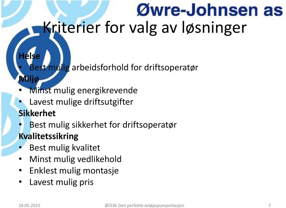 sikkerhet for driftsoperatør Kvalitetssikring Best mulig kvalitet Minst mulig