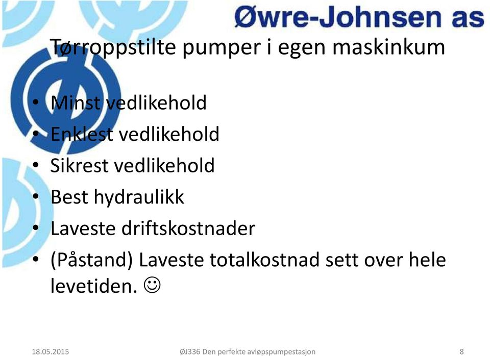 Laveste driftskostnader (Påstand) Laveste totalkostnad sett