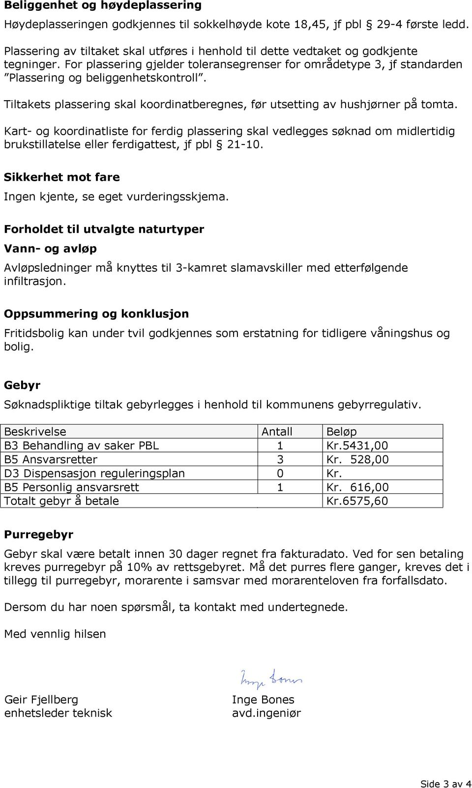 Tiltakets plassering skal koordinatberegnes, før utsetting av hushjørner på tomta.