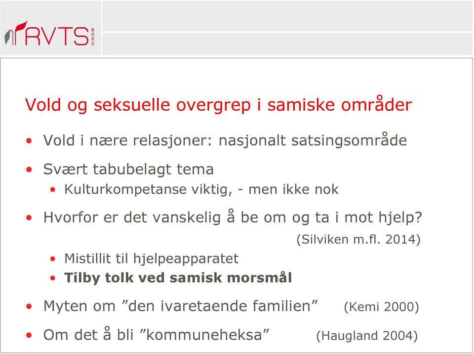 og ta i mot hjelp? Mistillit til hjelpeapparatet Tilby tolk ved samisk morsmål (Silviken m.fl.