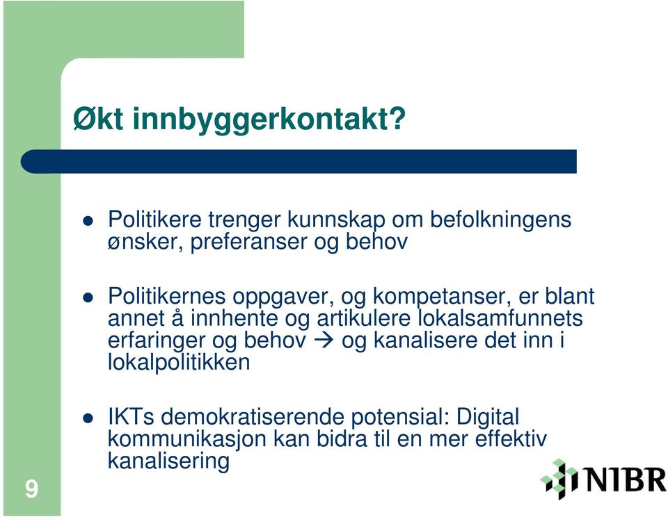 oppgaver, og kompetanser, er blant annet å innhente og artikulere lokalsamfunnets