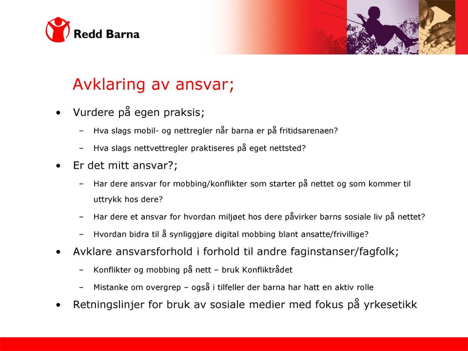 Har dere et ansvar for hvordan miljøet hos dere påvirker barns sosiale liv på nettet? Hvordan bidra til å synliggjøre digital mobbing blant ansatte/frivillige?