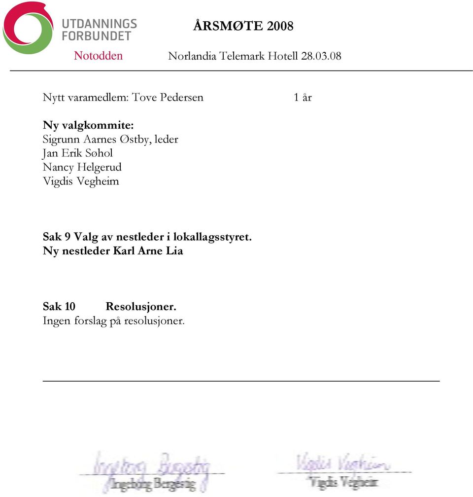 Vegheim Sak 9 Valg av nestleder i lokallagsstyret.