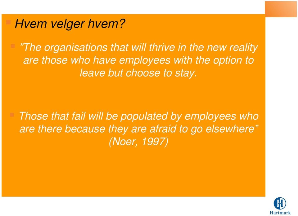 who have employees with the option to leave but choose to stay.