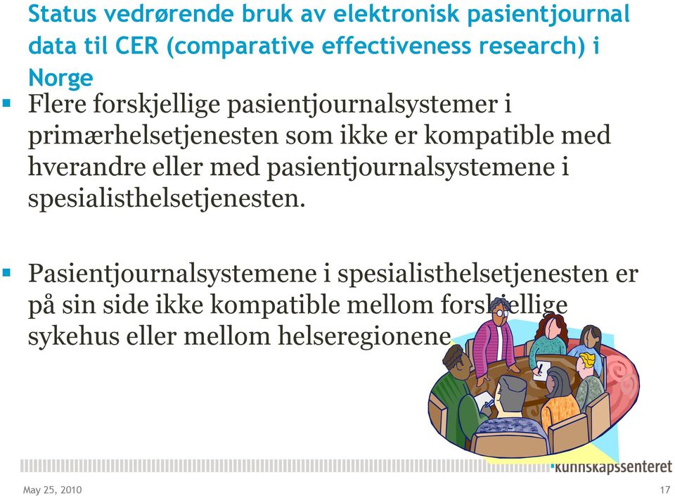 eller med pasientjournalsystemene i spesialisthelsetjenesten.