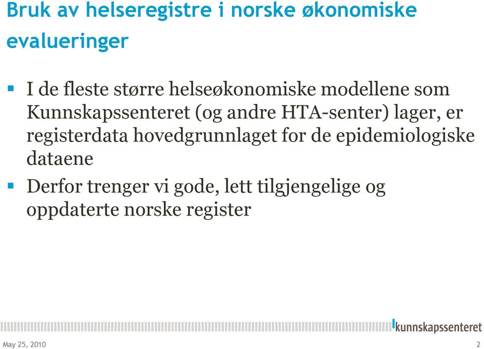 lager, er registerdata hovedgrunnlaget for de epidemiologiske dataene