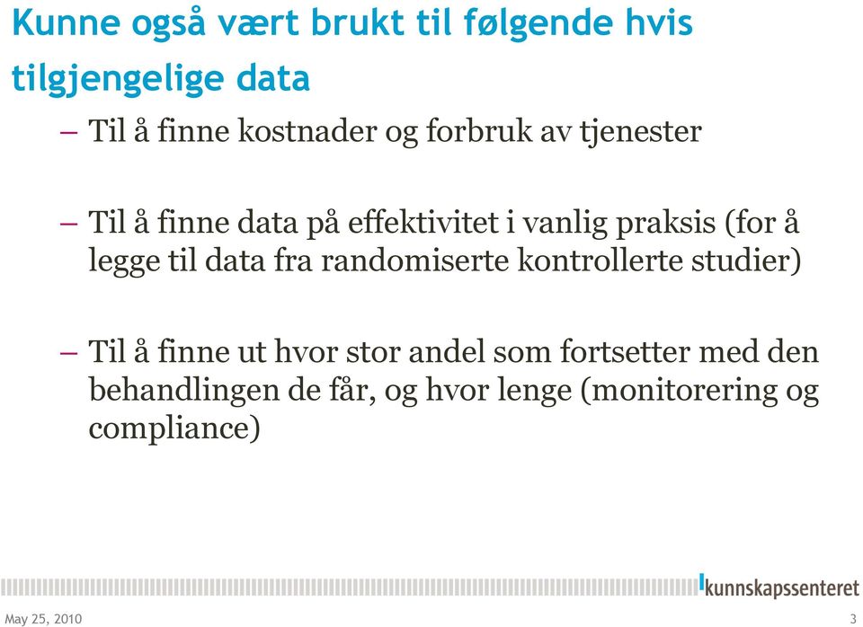 til data fra randomiserte kontrollerte studier) Til å finne ut hvor stor andel som